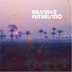 Futurismo, Kassin+2