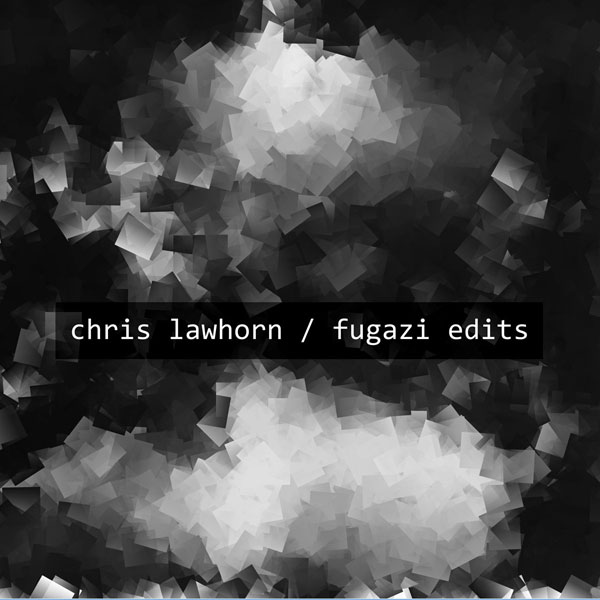 Chris Lawhorn, Fugazi Edits