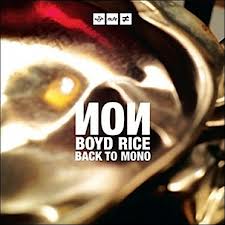 Boyd Rice, Non, Back to Mono