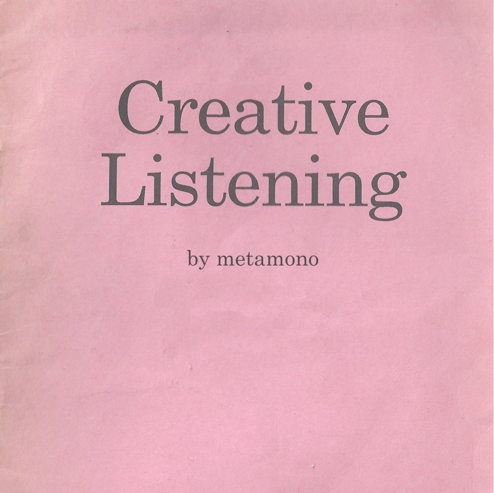 Metamono, Creative Listening